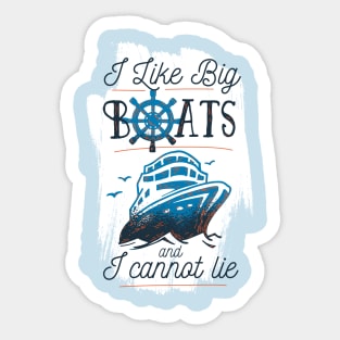 I like Big Boats and I cannot lie Sticker